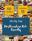 Oh My Top 50 Northeastern Kid-Friendly Recipes Volume 11: Not Just a Northeaster