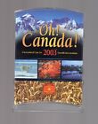 2003 Uncirculated Oh! Canada set, all in original packaging and COA