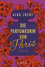 Alka Joshi; Birte Mirbach / Die Parfumeurin von Paris