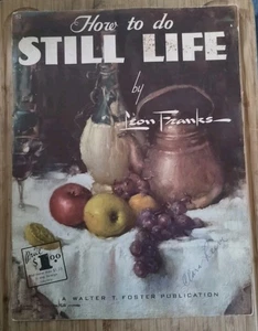 Vintage art instruction book Walter Foster #52 How To Do Still Life Leon Franks - Picture 1 of 7