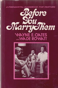 BEFORE YOU MARRY THEM: A PREMARITAL GUIDEBOOK FOR PASTORS (1975) WAYNE E. OATES - Bild 1 von 1