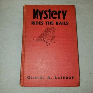 Antique Book Mystery Rides The Rails by Gilbert A Lathrop 1937 - Picture 1 of 10