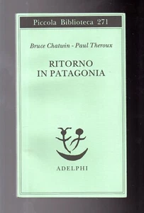Bruce Chatwin - Paul Theroux Ritorno in Patagonia Adelphi Piccola biblioteca 271 - Foto 1 di 4