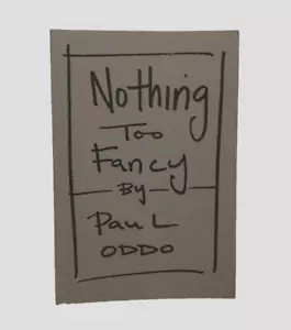 Paul Oddo Signed Nothing Too Fancy Paperback Book 2016 Limited Copies - Foto 1 di 4
