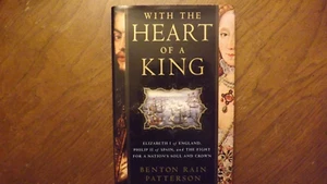 With the Heart of a King : Elizabeth I of England, Philip II of Spain, and... - Picture 1 of 3