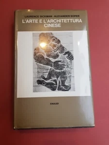 SiCKMAN Laurence SOPER Alexander, L'arte e l'architettura cinese Torino Einaudi - Foto 1 di 3