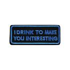 I Drink To Make You Interesting Iron On Patch Funny Slogan Biker Gift Transfer