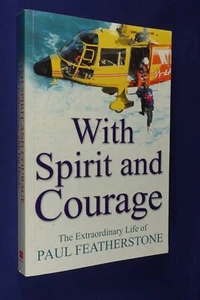 WITH SPIRIT AND COURAGE Paul Featherstone AUSTRALIAN PARAMEDIC RESCUE Book - Picture 1 of 12