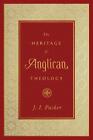 The Heritage Of Anglican Theology By J. I. Packer, New Book, Free & Fast Deliver