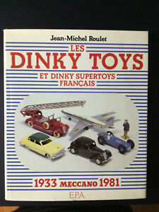 Les Dinky Toys et Dinky Supertoys Francais de J. M. Roulet Edition 1984