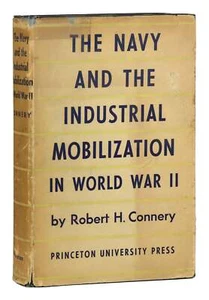 Connery; The Navy and the Industrial Mobilization in World War II; First Ed 1951 - Picture 1 of 1