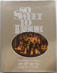 So Sweet to Labor : The Voices of Rural Women, 1865-1895; VERY GOOD 1979 HC/DJ - Picture 1 of 1