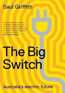 The Big Switch: Australia's Electric Future by Saul Griffith Paperback Book