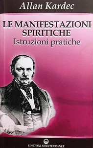 (Spiritismo) A. Kardec - LE MANIFESTAZIONI SPIRITICHE - ISTRUZIONI PRATICHE - Imagen 1 de 1