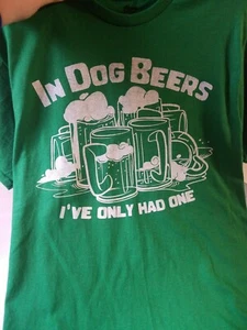Mens St. Patrick's Day T- Shirt "In Dog Beers I've Only Had One" (Sz M) New - Picture 1 of 4