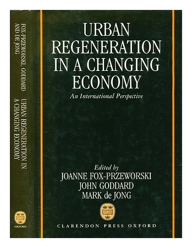 FOX-PRZEWORSKI, JOANNE; GODDARD, JOHN; JONG, MARK (EDS.) Urban regeneration in a - Image 1 of 1