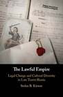 The Lawful Empire: Legal Change And Cultural Diversity In Late Tsarist Russia