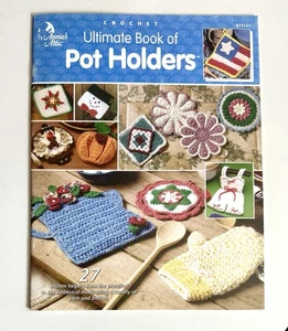 Annie's Attic ULTIMATE BOOK OF POTHOLDERS Crochet Hot Pads Pattern Book 873151 - Imagen 1 de 3