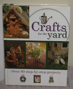 Crafts for the Yard über 80 Schritt-für-Schritt-Projekte HB DJ Buch Metall Holz #BK17 - Bild 1 von 3