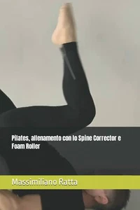 Pilates, allenamento con lo Spine Corrector e Foam Roller di Massimiliano Ratta, - Imagen 1 de 1