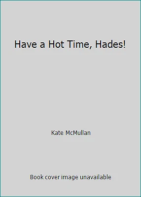 Have a Hot Time, Hades! by Kate McMullan - Image 1 of 1