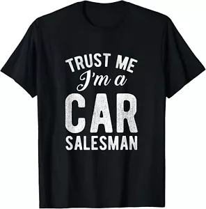Trust Me I'm A Car Salesman Tee Shirts Gifts Gift Unisex T-Shirt - Picture 1 of 3