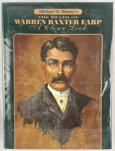 The Death of Warren Baxter Earp : A Closer Look, Michael M. Hickey, 2000, HCDJ - Bild 1 von 24