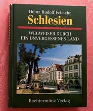 Schlesien – Wegweiser durch ein unvergessenes Land - Heinz Rudolf Fritsche