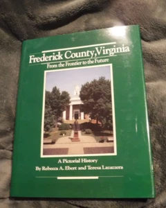 Frederick County, Virginia : From the Frontier to the Future: BY Ebert - Imagen 1 de 10