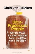 Ultra-Processed People Why Do We All Eat Stuff That Isn't Food ... 9781529900057