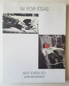 John Art Baldessari Ni Por Esas Not Even So Soft Cover First Edition 1989 - Imagen 1 de 4