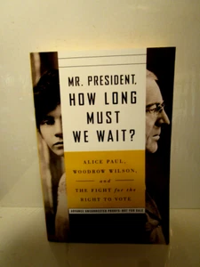 Mr. President, How Long Must We Wait? : Alice Paul, - Imagen 1 de 1