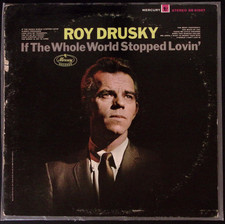 ROY DRUSKY IF THE WHOLE WORLD STOPPED LOVIN' MERCURY RECORDS VINYL LP  169-22