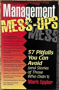 Management Mess-Ups :57 Pitfalls You Can Avoid By Mark Eppler NEW Paperback - Picture 1 of 2