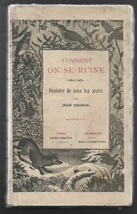 COMMENT ON SE RUINE . HISTOIRE DE TOUS LES JOURS . Jean GRANGE - Picture 1 of 1