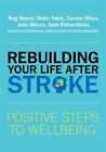 Rebuilding Your Life after Stroke: Positive Steps to Wellbeing by Sam Fisher-Hic