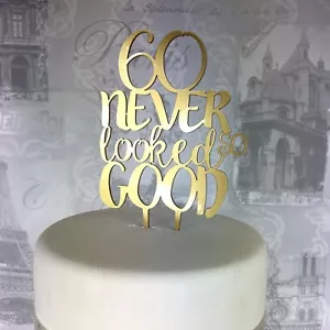 60th Birthday acrylic cake topper 60 never looked so good 30 40 50 70 80 90 - Picture 1 of 3