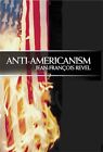 Anti Americanism By Revel (Paperback)