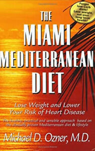 The Miami Mediterranean Diet : Lost Weight and Lower Your Risk of