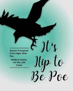 It's Hip to Be Poe: Frame-able Quotes Transpired From Edgar Allan Poe by Typewri - Picture 1 of 1