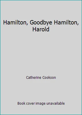 Hamilton, Goodbye Hamilton, Harold by Catherine Cookson - Image 1 of 1