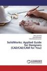 SolidWorks: Applied Guide for Designers (CAD/CAE/CAM for You)  6117