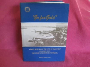 GO for GOLD ~  Richard Kleine. SIGNED History BALLAARAT Story of ROTARY  in MELB - Picture 1 of 1