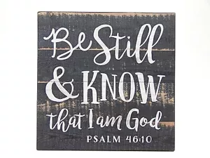 BE STILL AND KNOW THAT I AM GOD Psalm 46:10 Farmhouse Sign Shelf Sitter 5" x 5" - Picture 1 of 4