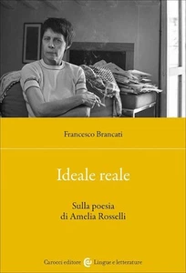 IDEALE REALE. SULLA POESIA DI AMELIA ROSSELLI - BRANCATI FRANCESCO - Carocci - Foto 1 di 1