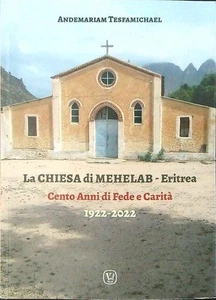 LA CHIESA DI MEHELAB - ERITREA CENTO ANNI DI FEDE E CARITA' 1922 - 2022 - Picture 1 of 1