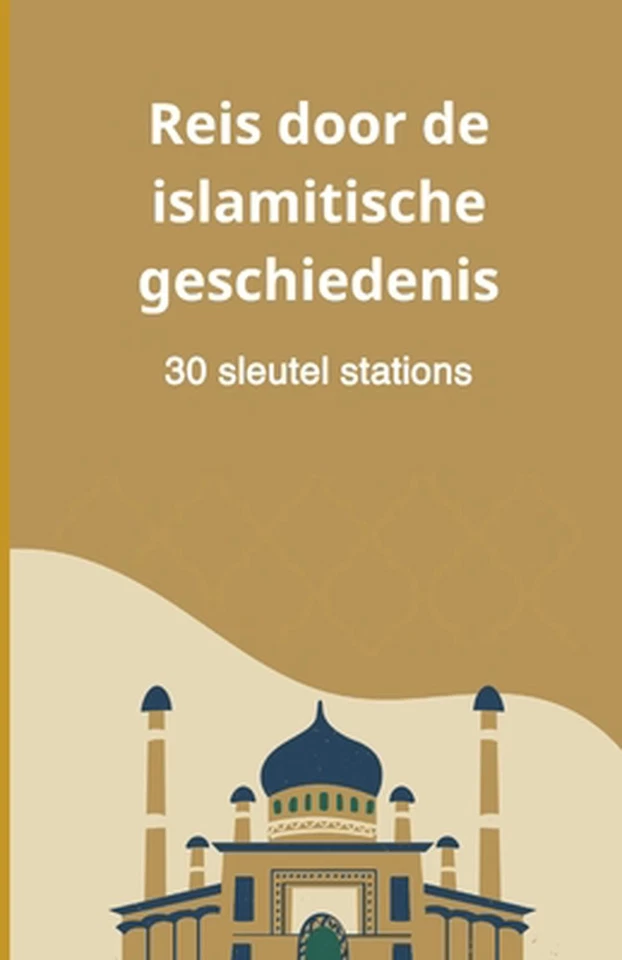 Reis door de islamitische geschiedenis: 30 sleutel stations by Bah Slama (Dutch) - Image 1 of 1