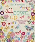 All Sewn Up: 35 Exquisite Projects Using Applique, Embroidery... By Owens, Chlo?