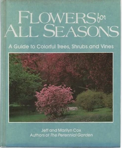 FLOWERS FOR ALL SEASONS Guide to Colorful Trees, Shrubs & Vines Jeff Cox 1987 - Picture 1 of 1