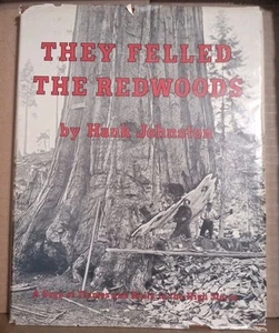 They Felled the Redwoods - Saga Of High Sierra by Hank Johnston- Hardcover - Imagen 1 de 5